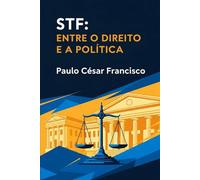STF: Entre o Direito e a Política