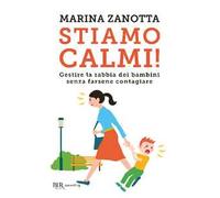 Stiamo calmi! Gestire la rabbia dei bambini senza farsene contagiare