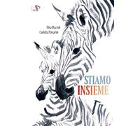 Stiamo insieme. Ediz. a colori