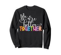 Stiamo Meglio Insieme Amore unità Diversità per Donne Uomini Felpa