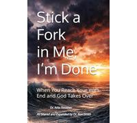 Stick a Fork in Me, I’m Done: When You Reach Your Wit’s End and God Takes Over