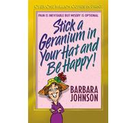 Stick a Geranium in Your Hat and Be Happy: Pain is Inevitable but Misery i...