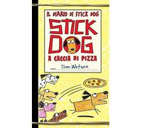 Stick Dog a caccia di pizza. Il diario di Stick Dog (Vol. 3)