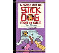 Stick dog sogna un gelato. Il diario di Stick Dog. Vol. 4