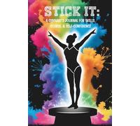 Stick It: A Gymnast's Journal for Skills, Scores, and Self-Confidence