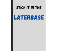 Stick it in the laterbase: funny gift notebook journal