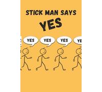 Stick Man Says Yes: A Fun Minimalist Stick Figure Notebook with Lined Pages for Writing, Doodling, Ideas, Notes & Daily Creativity