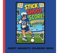 Stick, Shoot, Score A Lacrosse Coloring Book: Color Your Way to Lacrosse Fun!