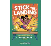 Stick the Landing: The Inspiring Story of Jordan Chiles for Kids