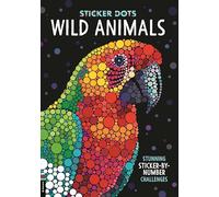 Sticker Dots: Wild Animals: Stunning Sticker by Numbers Challenges
