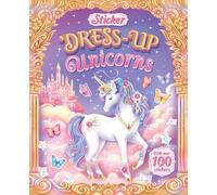 Sticker Dress-Up Unicorns: Decorate your own unicorns and other magical creatures with over 100 stickers!
