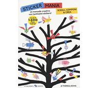 Sticker mania. Scegli, componi & crea. Con stickers. Ediz. illustrata