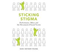 Sticking Stigma: Performance, Affect, and the Movement of Social Norms