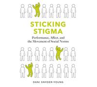 Sticking Stigma: Performance, Affect, and the Movement of Social Norms
