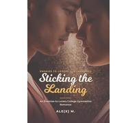 Sticking the Landing: An Enemies-to-Lovers College Gymnastics Romance