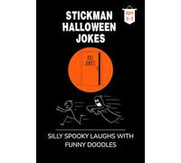 Stickman Halloween Jokes: 100 Silly Spooky Laughs for Kids Ages 6-9!