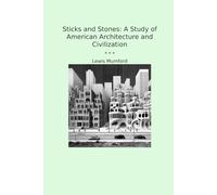 Sticks and Stones: A Study of American Architecture and Civilization