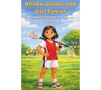 Sticks, Goals, and Girl Power: A Young Girl's Journey Into Lacrosse