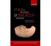 Sticks, Stones, and Broken Bones: Neolithic Violence in a European Perspective