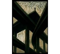 STICKS & STONES & OVERPASSES: A Gonzo Field Guide To Grief