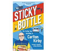 Sticky Bottle: The Cycling Year According to Carlton Kirby