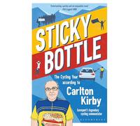 Sticky Bottle: The Cycling Year According to Carlton Kirby