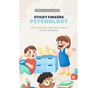 Sticky Fingers Psychology: The Science Behind Early Development