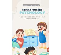 Sticky Fingers Psychology: The Science Behind Early Development