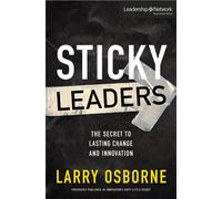 Sticky Leaders: The Secret to Lasting Change and Innovation - Osborne Larry