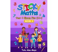 Sticky Maths Year 4 Eleven Plus (11+) Book 2: An Interactive Workbook to Build solid Maths Foundation