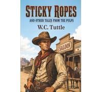Sticky Ropes and Other Tales from the Pulps