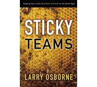 Sticky Teams: Keeping Your Leadership Team and Staff on the Same Page - Os...