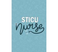 STICU Nurse: Blank Lined Journal For STICU nurse| Future Surgical Trauma Intensive Care Unit Nurse Practitioner Notebooks Gift| Surgical ICU Nursing ... Coworkers Daily Diary| 6x9 Inch Nurse Journal