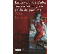 Stieg Larsson La Chica Que Soñaba Con Un Cerillo Y Un Galón de Gasol (Tascabile)