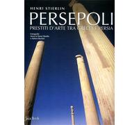 Stierlin,Henri. - Persepoli. Prestiti d'arte tra Grecia e Persia.