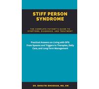Stiff Person Syndrome: The Complete Patient’s Guide to Symptoms, Diagnosis, and Treatment