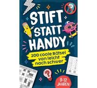 Stift statt Handy - 200 coole Rätsel von leicht nach schwer: Perfektes Geschenk-Rätselbuch für Kinder von 9-12 Jahren