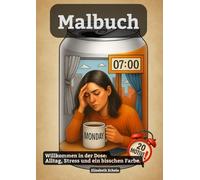 Stifte raus, Kopf aus: Alltag ausmalen statt ausrasten: 20 Szenen zwischen Kaffeetasse, Chaos und Kalenderkollaps