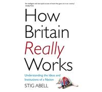 Stig Abell How Britain Really Works (Tascabile)