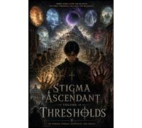 STIGMA ASCENDANT: Volume II Thresholds