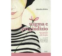 Stigma e pregiudizio. Uno sguardo dissacrante sulle droghe