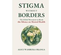 Stigma Without Borders: The Global Movement to Break the Silence on Mental Health