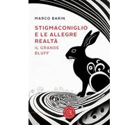 Stigmaconiglio e le allegre realtà. Il grande bluff