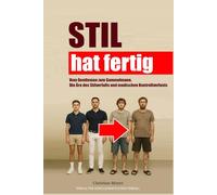 STIL hat fertig: Vom Gentleman zum Gammelmann: Die Ära des Stilverfalls und modischen Kontrollverlust: Buch über Herrenmode, Mode, Sittenverfall, Knigge, Etikette, Stil, Stilbewusstsein, Fashion