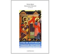 Stile di vita della famiglia cristiana. Sussidio e schede per i gruppi - B...
