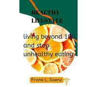 Stile di vita sano Vivere oltre i 100 e smettere di essere malsano - Libro...