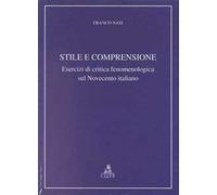 Stile e comprensione. Esercizi di critica fenomenologica sul Novecento italiano