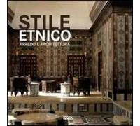 Stile etnico. Arredo e architettura. Ediz. illustrata