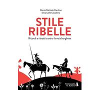 Stile ribelle. Ricordi e ritratti contro la noia borghese