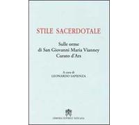 Stile sacerdotale. Sulle orme di san Giovanni Maria Vianney curato d'Ars